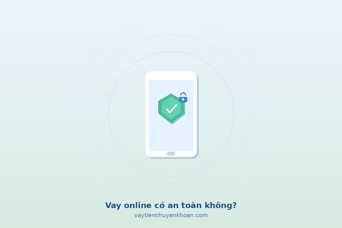 Vay online chuyển khoản nhanh có an toàn không?
