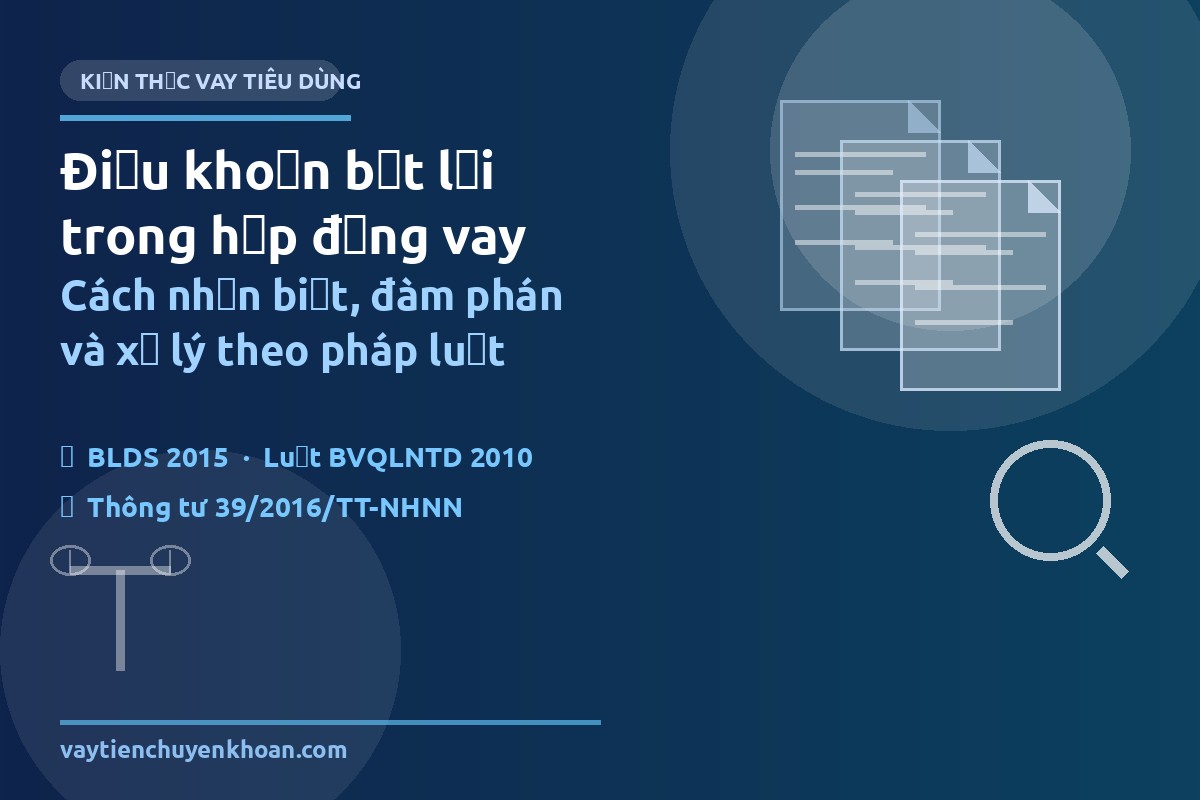 Điều khoản bất lợi trong hợp đồng vay — cách nhận biết, đàm phán và xử lý