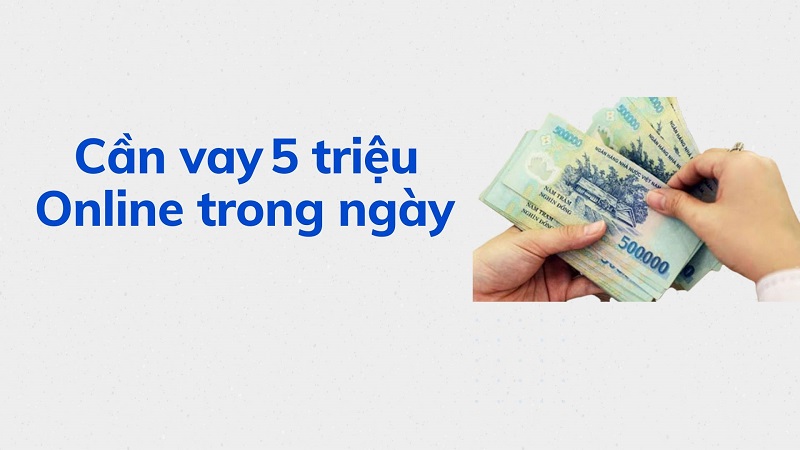 Bạn cần vay 5.000.000 gấp?