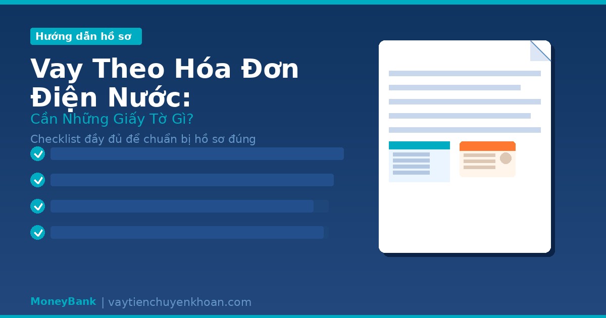 Vay Theo Hóa Đơn Điện Nước Cần Những Giấy Tờ Gì?